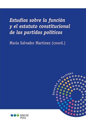 [9788413815053] ESTUDIOS SOBRE LA FUNCIÓN Y EL ESTATUTO CONSTITUCIONAL DE LOS PARTIDOS POLÍTICOS - 1.ª ED. 2023