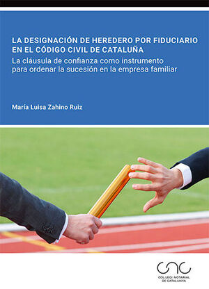 [9788413815534] DESIGNACIÓN DE HEREDERO POR FIDUCIARIO EN EL CÓDIGO CIVIL DE CATALUÑA, LA - 1.ª ED. 2023