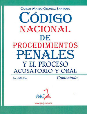 [9786078708055] CÓDIGO NACIONAL DE PROCEDIMIENTOS PENALES Y EL PROCESO ACUSATORIO Y ORAL 2DA. EDICION COMENTADO