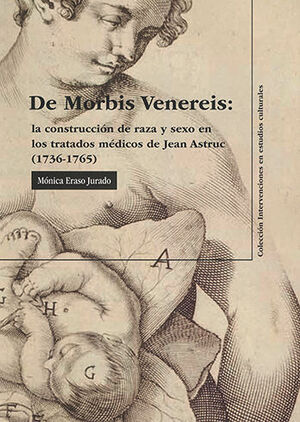 [9789587169072] DE MORBIS VENEREIS: LA CONSTRUCCIÓN DE RAZA Y SEXO EN LOS TRATADOS MEDICOS DE JEAN ASTRUC 1736-1765
