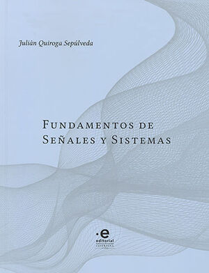 [9789587811469] FUNDAMENTOS DE SEÑALES Y SISTEMAS