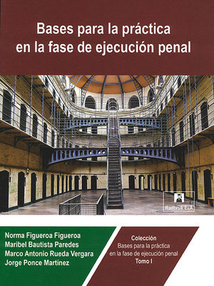 [9786079782009] BASES PARA LA PRÁCTICA EN LA FASE DE EJECUCIÓN PENAL