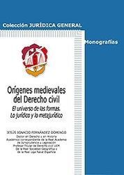 [9788429017250] ORÍGENES MEDIEVALES DEL DERECHO CIVIL. EL UNIVERSO DE LAS FORMAS. LO JURÍDICO Y