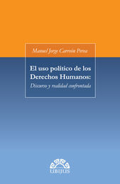 [9786079389253] USO POLÍTICO DE LOS DERECHOS HUMANOS: DISCURSO Y REALIDAD CONFRONTADA, EL