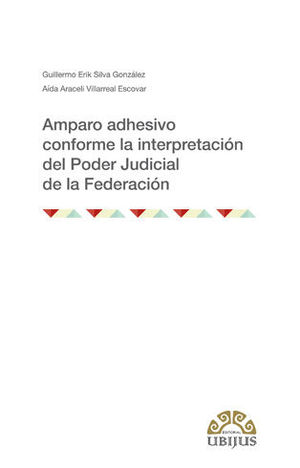 [9786078615018] AMPARO ADHESIVO CONFORME LA INTERPRETACIÓN DEL PODER JUDICIAL DE LA FEDERACIÓN