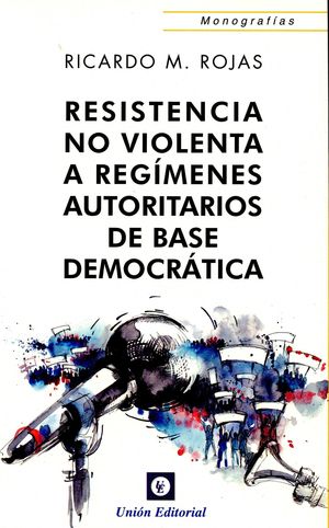 [9788472096660] RESISTENCIA NO VIOLENTA A REGÍMENES AUTORITARIOS DE BASE DEOMOCRÁTICA