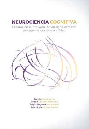 [9789587600797] NEUROCIENCIA COGNITIVA  EVALUACION E INTERVENCION EN DAÑO CEREBRAL POR TRAUMA CRANEOENCEFALICO