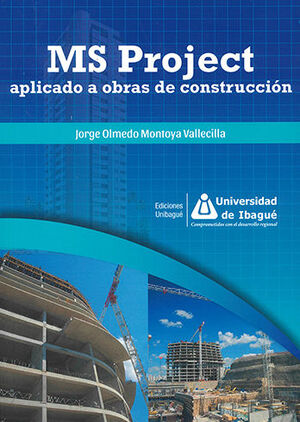 [9789587542899] MS PROJECT APLICADO A OBRAS DE CONSTRUCCIÓN