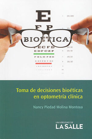 [9789585400351] TOMA DE DECISIONES BIOETICAS  EN OPTOMETRIA CLINICA