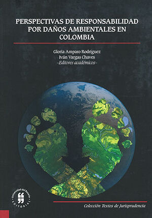 [9789587386431] PERSPECTIVAS DE RESPONSABILIDAD POR DAÑOS AMBIENTALES EN COLOMBIA