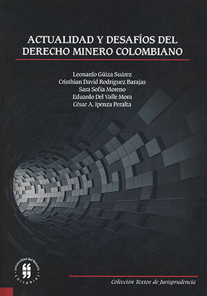 [9789587387193] ACTUALIDAD Y DESAFIOS DEL DERECHO MINERO COLOMBIANO