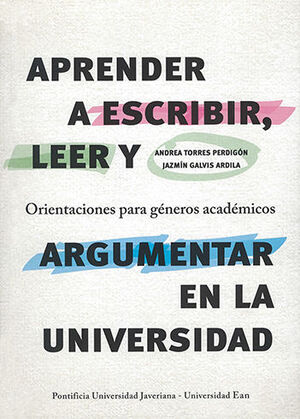 [9789587566024] APRENDER A ESCRIBIR, LEER Y ARGUMENTAR EN LA UNIVERSIDAD