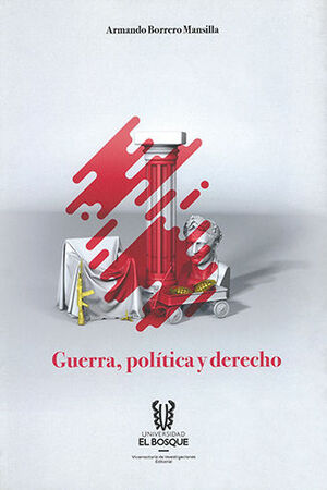 [9789587390988] GUERRA, POLÍTICA Y DERECHO