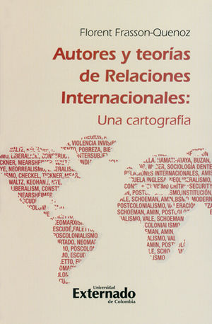 [9789587723366] AUTORES Y TEORIAS DE RELACIONES INTERNACIONALES UNA CARTOGRAFIA