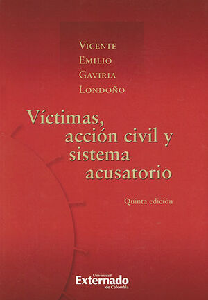 [9789587722512] VICTIMAS, ACCIÓN CIVIL Y SISTEMA ACUSATORIO - 5A ED