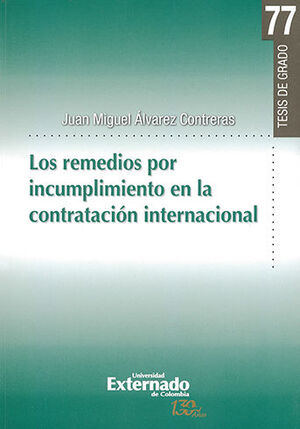 [9789587725889] REMEDIOS POR INCUMPLIMIENTO EN LA CONTRATACION INTERNACIONAL, LOS - TESIS DE GRADO #77