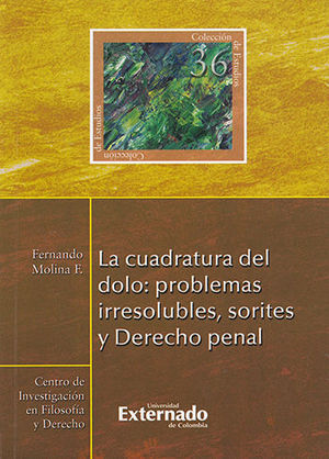 [9789587102710] CUADRATURA DEL DOLO: PROBLEMAS IRRESOLUBLES, SORITES Y DERECHO PENAL, LA