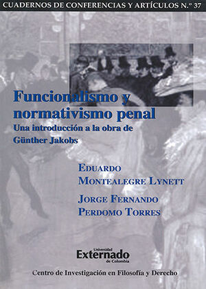 [9789587100914] FUNCIONALISMO Y NORMATIVISMO PENAL CUADERNOS DE CONFERENCIAS Y ARTICULOS N0. 37