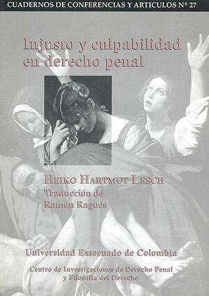 [9789586165648] INJUSTO Y CULPABILIDAD EN DERECHO PENAL. CUADERNOS DE CONFERENCIAS Y ARTICULOS # 27