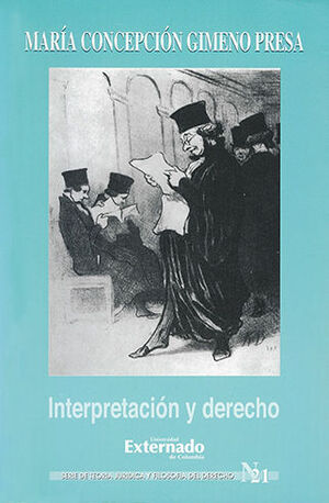 [9789586165822] INTERPRETACION Y DERECHO. SERIE DE TEORIA JURIDICA Y FILOSOFIA DEL DERECHO # 21