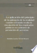[9789587729467] APLICACIÓN DEL PRINCIPIO DE LA PRIMACÍA DE LA REALIDAD CUANDO EL ESTADO OCULTA LA VINCULACIÓN DE LOS EMPLEADOS PÚBLICOS EN CONTRATOS DE PRESTACIÓN DE SERVICIOS, LA
