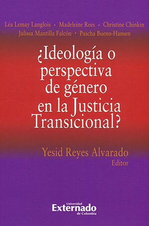 [9789587901054] IDEOLOGIA O PERSPECTIVA DE GENERO EN LA JUSTICIA TRANSICIONAL?