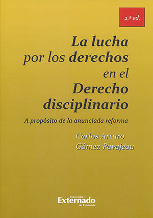 [9789587729795] LUCHA POR LOS DERECHOS EN EL DERECHO DISCIPLINARIO A PROPOSITO DE LA ANUNCIADA REFORMA, LA