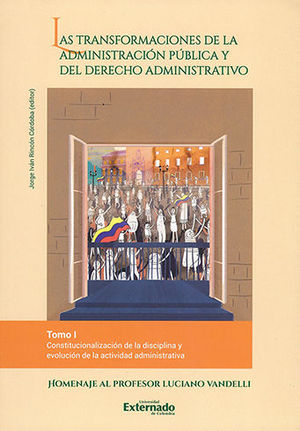 [9789587901832] TRANSFORMACIONES DE LA ADMINISTRACIÓN PÚBLICA Y DEL DERECHO ADMINISTRATIVO, LAS - TOMO I