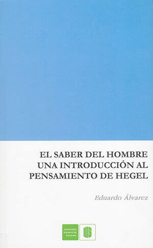 [9789588956008] SABER DEL HOMBRE UNA INTRODUCCION AL PENSAMIENTO DE HEGEL, EL