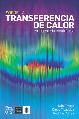 [9789588956374] SOBRE LA TRANSFERENCIA DE CALOR  EN INGENIERIA ELECTRONICA