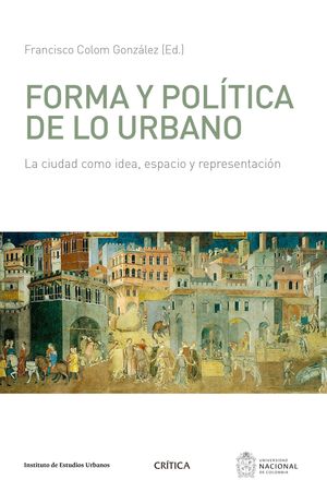 [9789584254283] FORMA Y POLITICA DE LO URBANO
