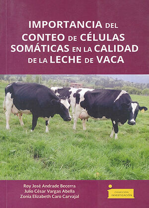 [9789586602761] IMPORTANCIA DEL CONTEO DE CÉLULAS SOMÁTICAS EN LA CALIDAD DE LA LECHE DE VACA