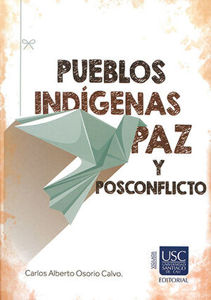[9789585522671] PUEBLOS INDIGENAS PAZ Y POSCONFLICTO