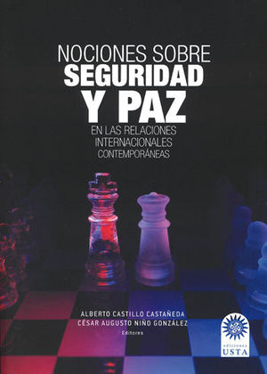 [9789587820218] NOCIONES SOBRE SEGURIDAD Y PAZ EN LAS RELACIONES INTERNACIONALES CONTEMPORÁNEAS
