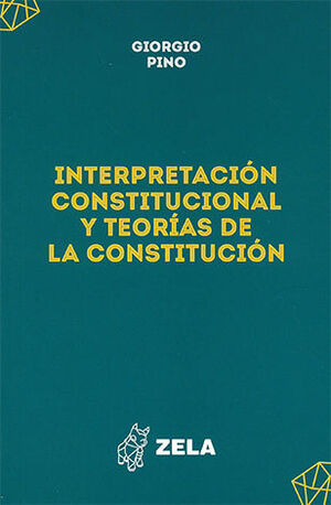 [9786124968730] INTERPRETACIÓN CONSTITUCIONAL Y TEORÍAS DE LA CONSTITUCIÓN - 1.ª ED. 2024