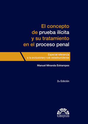 [9786079389963] CONCEPTO DE PRUEBA ILÍCITA Y SU TRATAMIENTO EN EL PROCESO PENAL, EL - 2.ª ED. 2018
