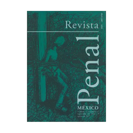 [20747002M1711] REVISTA PENAL MÉXICO NÚM. 11 Y 12 SEPTIEMBRE 2016 - AGOSTO 2017