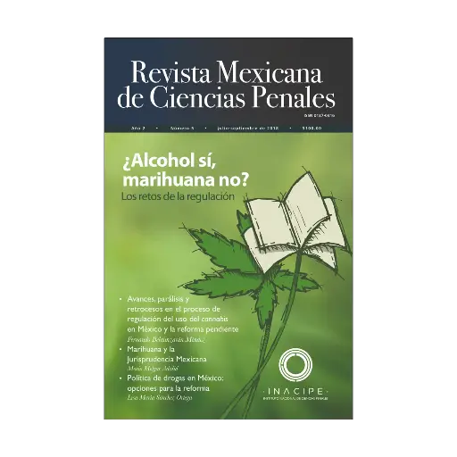 [REVMEXCPE0518] REVISTA MEXICANA DE CIENCIAS PENALES NÚM. 5 (JULIO-SEPTIEMBRE 2018) ¿ALCOHOL SI, MARIHUANA NO? LOS RETOS DE LA REGULACIÓN