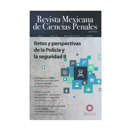 [REVMEXCPE2023] REVISTA MEXICANA DE CIENCIAS PENALES NÚM. 20 (MAYO-AGOSTO 2023) RETOS Y PERSPECTIVAS DE LA POLICÍA Y LA SEGURIDAD II