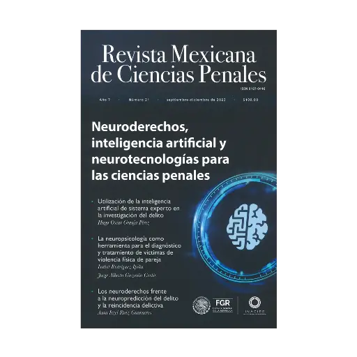 [REVMEXCPE2123] REVISTA MEXICANA DE CIENCIAS PENALES NÚM. 21 (SEPTIEMBRE - DICIEMBRE 2023) - NEURODERECHOS, INTELIGENCIA ARTIFICIAL Y NEUROTECNOLOGÍAS PARA LAS CIENCIAS PENALES