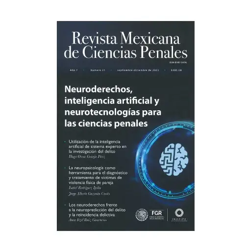 [REVMEXCPE2123] REVISTA MEXICANA DE CIENCIAS PENALES NÚM. 21 (SEPTIEMBRE - DICIEMBRE 2023) - NEURODERECHOS, INTELIGENCIA ARTIFICIAL Y NEUROTECNOLOGÍAS PARA LAS CIENCIAS PENALES