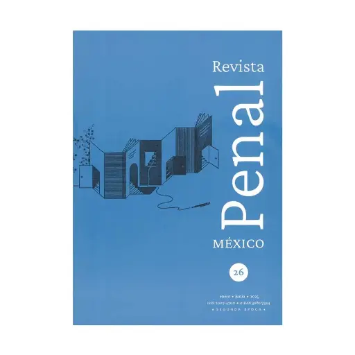 [20747002M2514] REVISTA PENAL MÉXICO - SEGUNDA ÉPOCA - VOL. 14 NÚM. 26 ENERO - JUNIO 2025