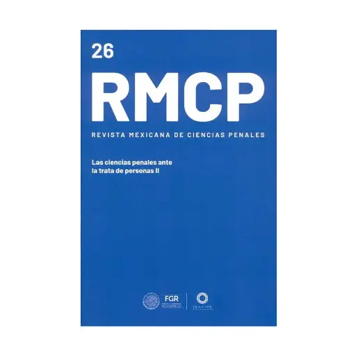 [REVMEXCPE2625] REVISTA MEXICANA DE CIENCIAS PENALES NÚM. 26 (MAYO-AGOSTO 2025) LAS CIENCIAS PENALES ANTE LA TRATA DE PERSONAS II