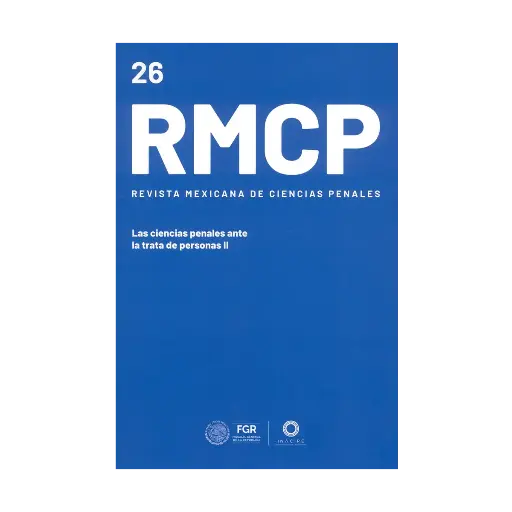 [REVMEXCPE2625] REVISTA MEXICANA DE CIENCIAS PENALES NÚM. 26 (MAYO-AGOSTO 2025) LAS CIENCIAS PENALES ANTE LA TRATA DE PERSONAS II