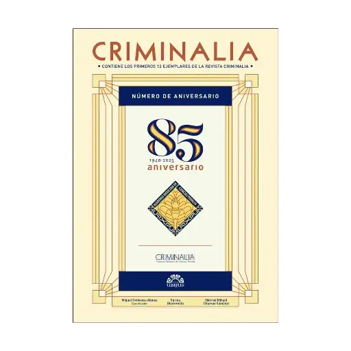 [ACAMEX852025] CRIMINALIA - 85 ANIVERSARIO 1940 - 2025 REVISTA DE LA ACADEMIA MEXICANA DE CIENCIAS PENALES