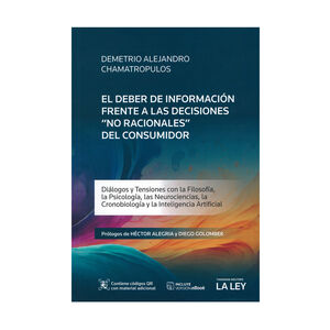 [9789870346821] DEBER DE INFORMACIÓN FRENTE A LAS DECISIONES “NO RACIONALES” DEL CONSUMIDOR, EL - 1.ª ED. 2024