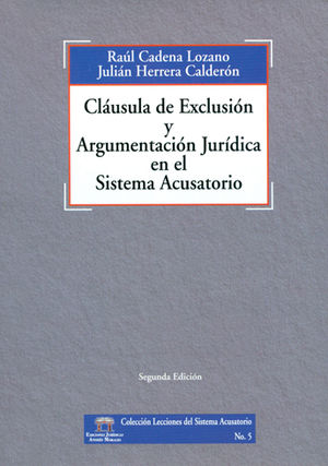 [9789589793077] CLÁUSULA DE EXCLUSIÓN Y ARGUMENTACIÓN JURÍDICA EN EL SISTEMA ACUSATORIO