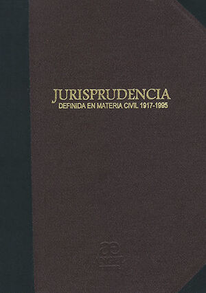 [9789709160093] JURISPRUDENCIA DEFINIDA EN MATERIA CIVIL 1917 - 1995