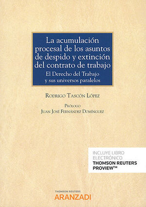 [9788413905563] ACUMULACIÓN PROCESAL DE LOS ASUNTOS DE DESPIDO Y EXTINCIÓN DEL CONTRATO DE TRABAJO, LA