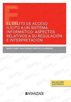 [9788411630382] DELITO DE ACCESO ILÍCITO A UN SISTEMA INFORMÁTICO, EL - 1.ª ED. 2022